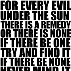 For every evil under the sun